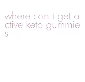 where can i get active keto gummies