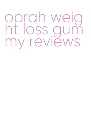 oprah weight loss gummy reviews
