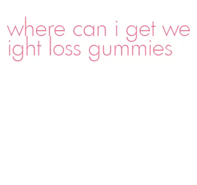 where can i get weight loss gummies