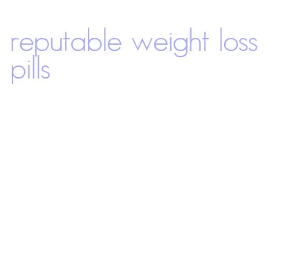 reputable weight loss pills