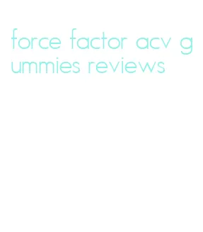 force factor acv gummies reviews