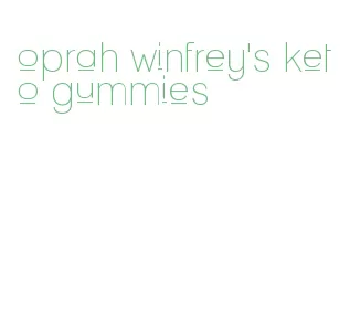 oprah winfrey's keto gummies