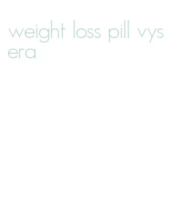 weight loss pill vysera