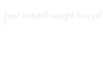 best natural weight loss pill