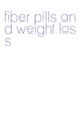 fiber pills and weight loss