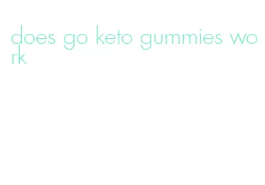does go keto gummies work