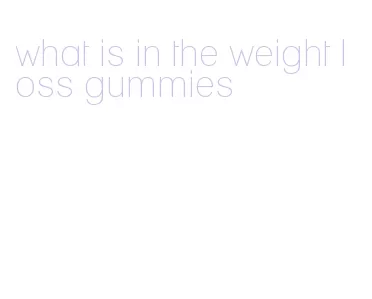 what is in the weight loss gummies