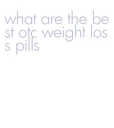 what are the best otc weight loss pills