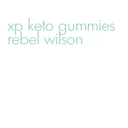 xp keto gummies rebel wilson