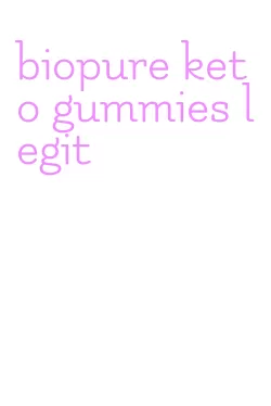 biopure keto gummies legit