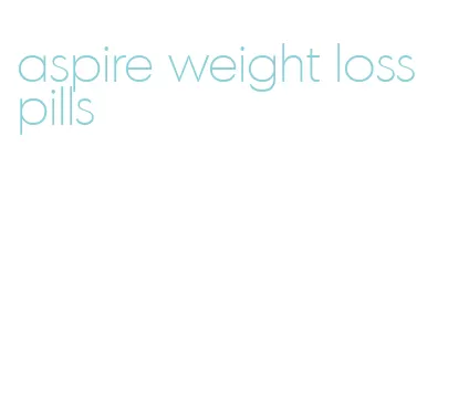 aspire weight loss pills