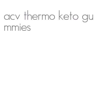 acv thermo keto gummies
