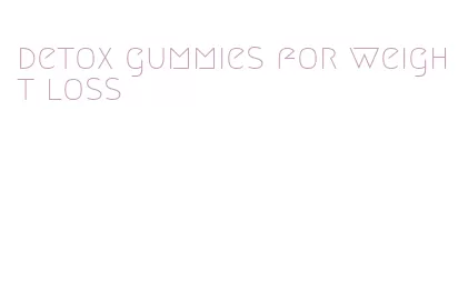 detox gummies for weight loss