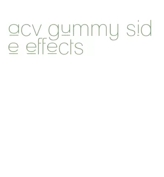 acv gummy side effects