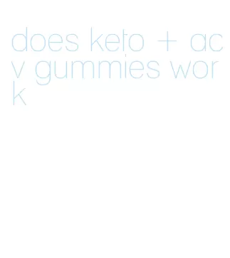 does keto + acv gummies work