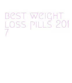 best weight loss pills 2017