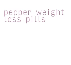 pepper weight loss pills