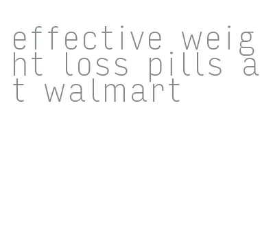 effective weight loss pills at walmart
