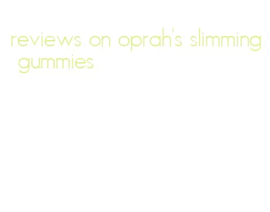 reviews on oprah's slimming gummies