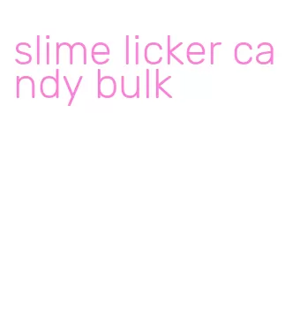 slime licker candy bulk
