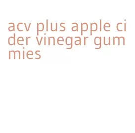acv plus apple cider vinegar gummies