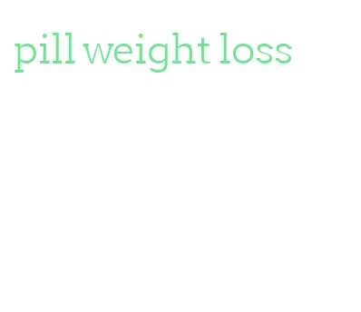 pill weight loss