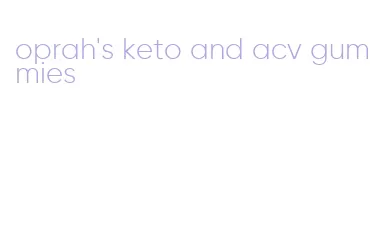 oprah's keto and acv gummies
