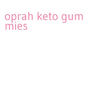 oprah keto gummies