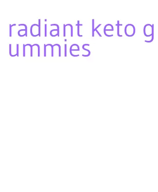 radiant keto gummies