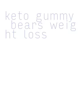 keto gummy bears weight loss