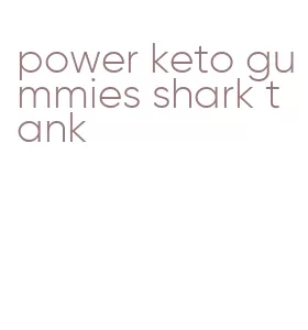 power keto gummies shark tank