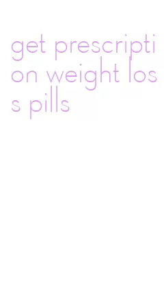 get prescription weight loss pills