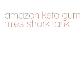 amazon keto gummies shark tank