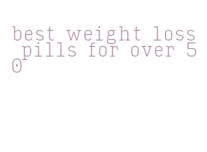 best weight loss pills for over 50