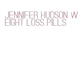 jennifer hudson weight loss pills