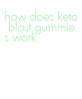 how does keto blast gummies work