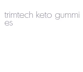 trimtech keto gummies