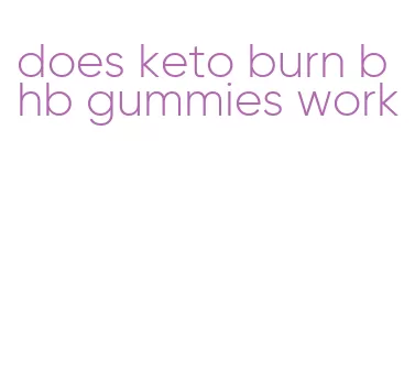does keto burn bhb gummies work