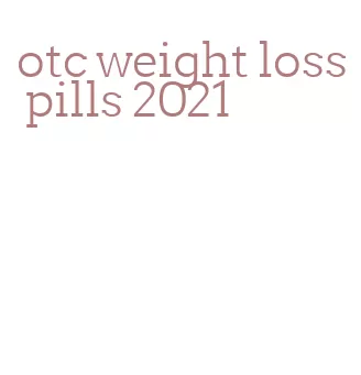 otc weight loss pills 2021