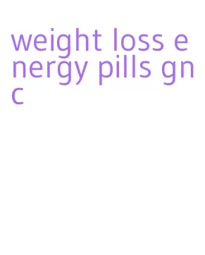 weight loss energy pills gnc