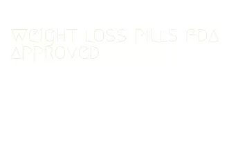 weight loss pills fda approved