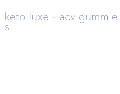 keto luxe + acv gummies