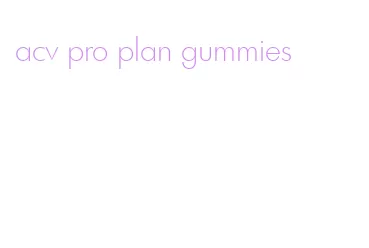 acv pro plan gummies