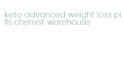 keto advanced weight loss pills chemist warehouse