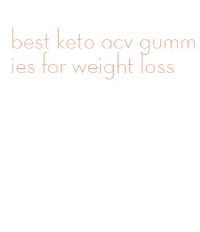best keto acv gummies for weight loss