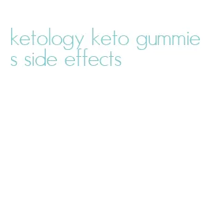 ketology keto gummies side effects