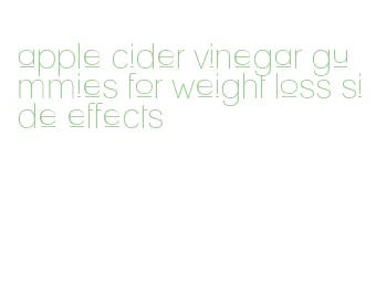 apple cider vinegar gummies for weight loss side effects
