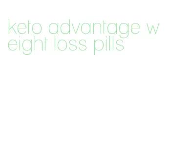 keto advantage weight loss pills