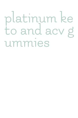 platinum keto and acv gummies