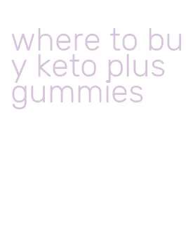 where to buy keto plus gummies